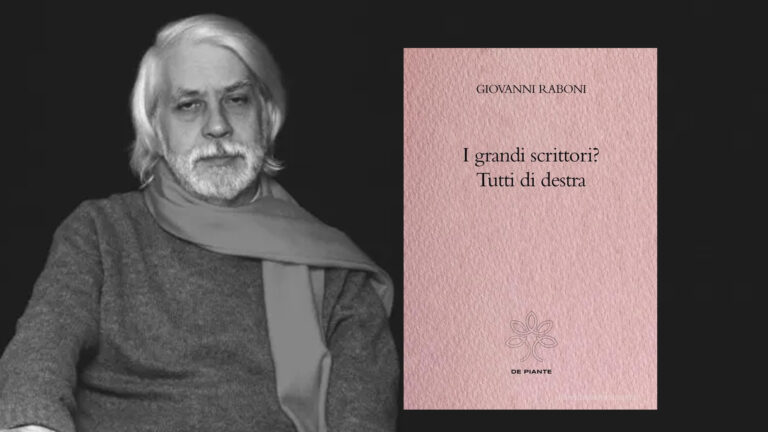 TUTTI I GRANDI SCRITTORI SONO DI DESTRA, CE LO SPIEGÒ RABONI (di Matteo Fais)