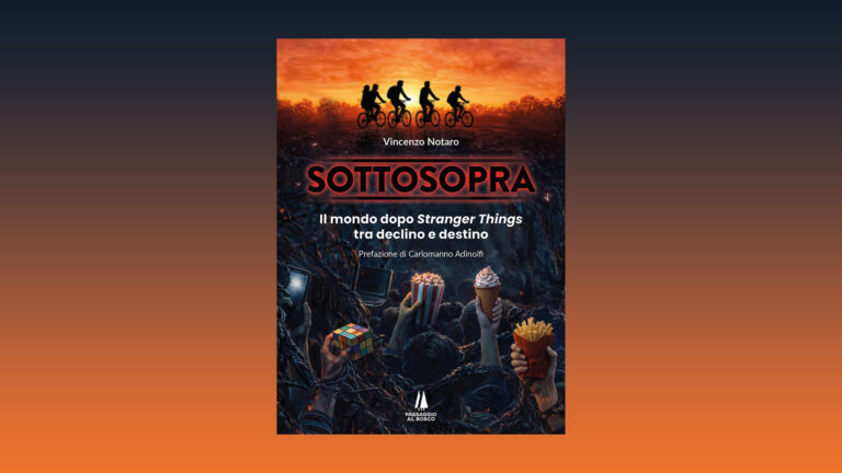 RECENSIONE – VINCENZO NOTARO, “SOTTOSOPRA. IL MONDO DOPO STRANGER THINGS TRA DECLINO E DESTINO” (di Roberto Addeo)